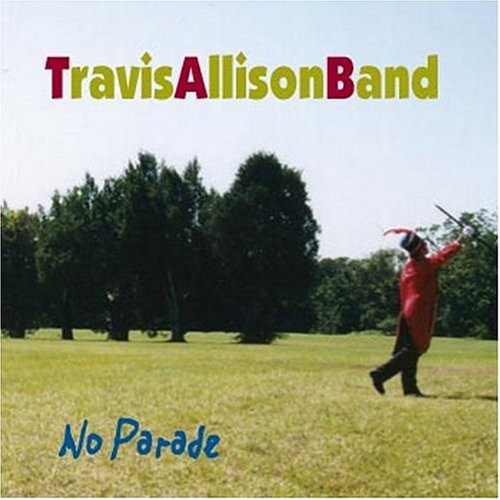 Travis Allison Band - No Parade