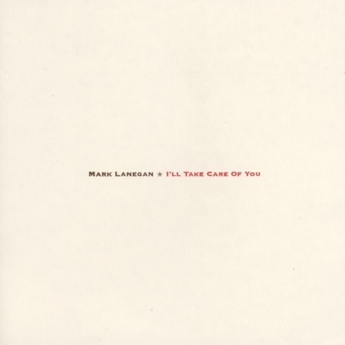 Mark Lanegan - I'll Take Care Of You [180 Gram] [Download Included]