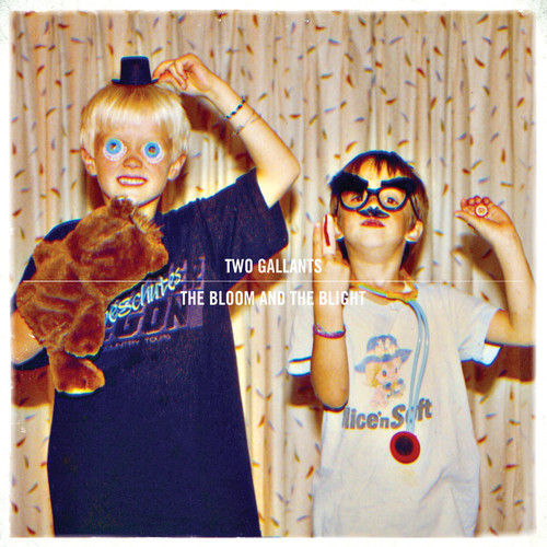 Two Gallants - The Bloom and The Blight