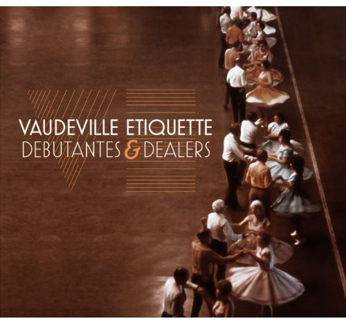 Vaudeville Etiquette - Debutantes & Dealers