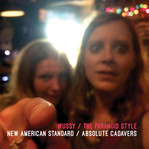 Wussy & Paranoid Style - New American Standard / Absolute Cadavers
