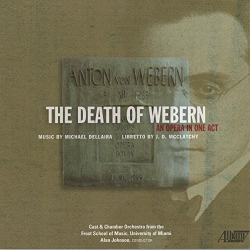 Michael Dellaira: The Death of Webern