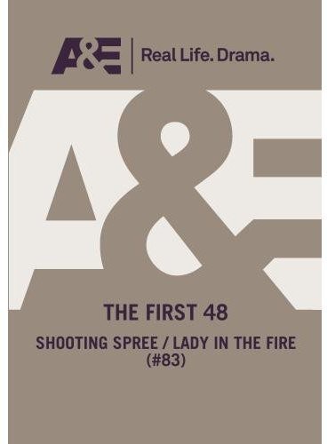 First 48 - Shooting Spree/Lady In The Fire