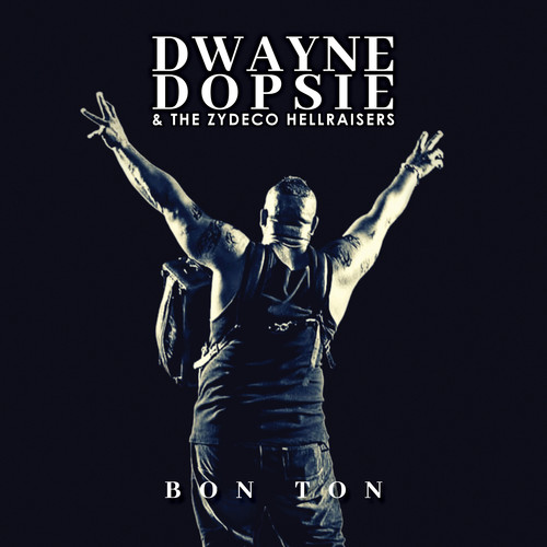 Dwayne Dopsie - Bon Ton