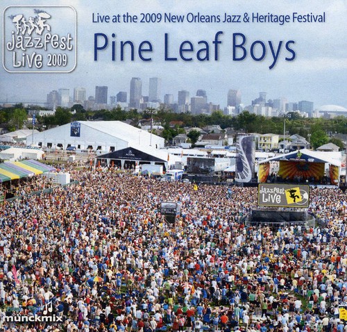 Pine Leaf Boys - Live At The 2009 New Orleans Jazz and Heritage Festival