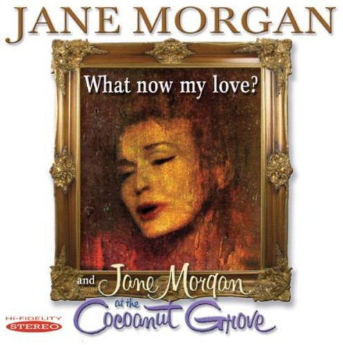 What Now My Love? and Jane Morgan At The Cocoanut Grove