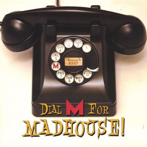 Madhouse - Dial M for Madhouse!