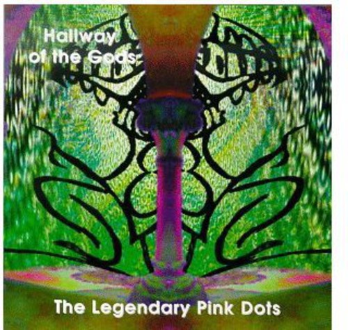 Legendary Pink Dots - Hallway of the Gods