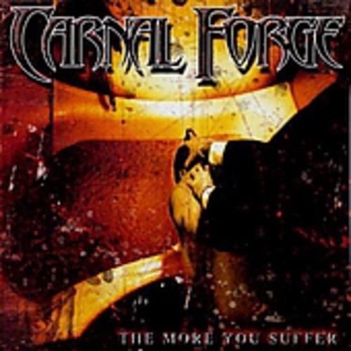 Carnal Forge - More You Suffer