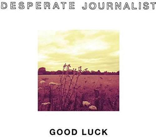 Desperate Journalist - Good Luck