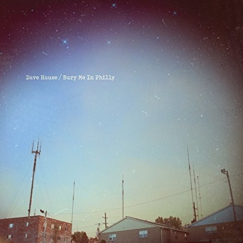 Dave Hause - Bury Me In Philly [Import]