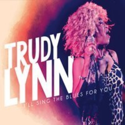 Trudy Lynn - I'II Sing The Blues For You