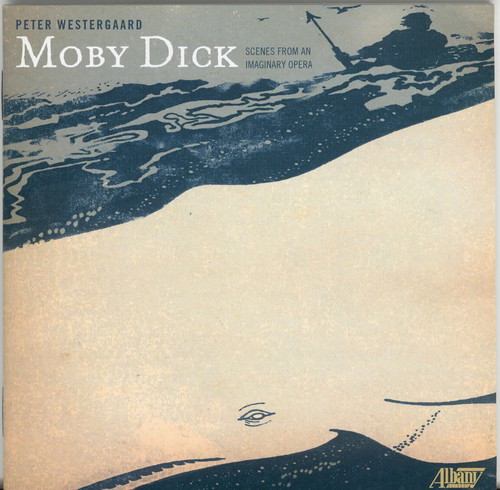 Moby Dick /  Scenes from An Imaginary Opera