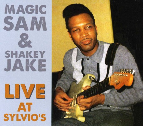 Magic Sam - Magic Sam and Shakey Jake Live At Sylvio's