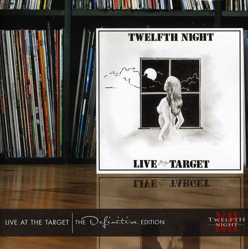 Twelfth Night - Live at the Target: Definitive Edition