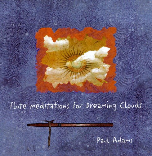 Paul Adams - Flute Meditations for Dreaming Clouds