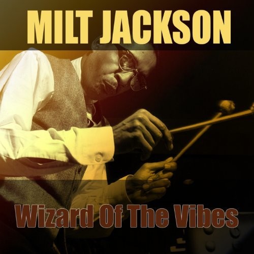 Milt Jackson - Wizard Of The Vibes / Milt Jackson