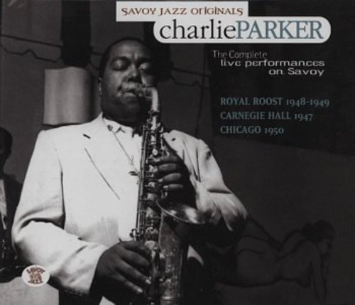 Charlie Parker - Complete Savoy Live Performances