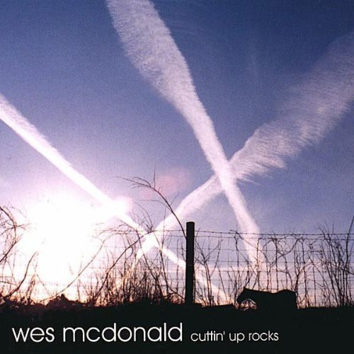 Wes Mcdonald - Cuttin' Up Rocks