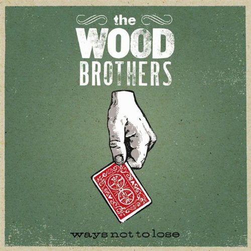 The Wood Brothers - Ways Not to Lose