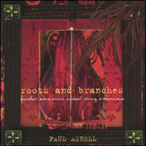 Paul Asbell - Roots & Branches: Further Adventures in Steel Stri