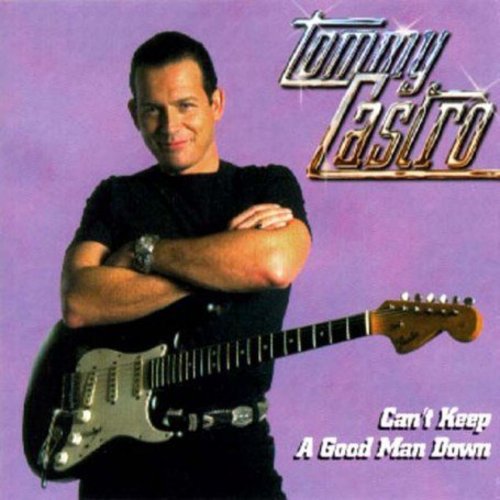 Tommy Castro - Can't Keep a Good Man Down