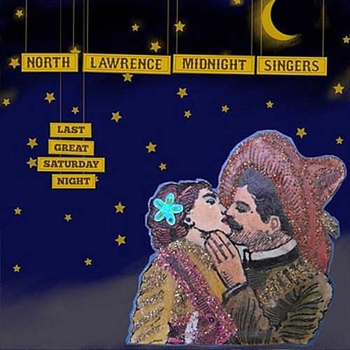 North Lawrence Midnight Singers - Last Great Saturday Night
