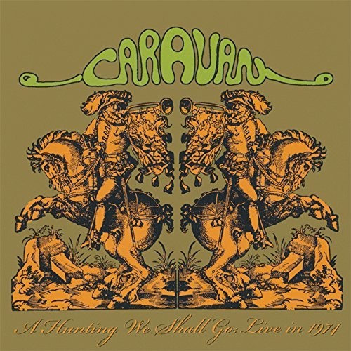 Caravan - Hunting We Shall Go: Live In 1974