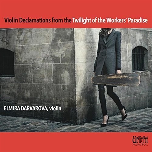 Elmira Darvarova - Violin Declamations from the Twilight of the Workers' Paradise
