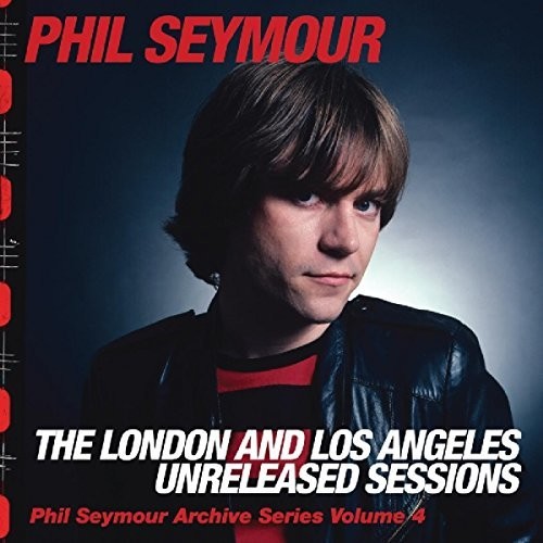 Phil Seymour - London & Los Angeles Unreleased Sessions