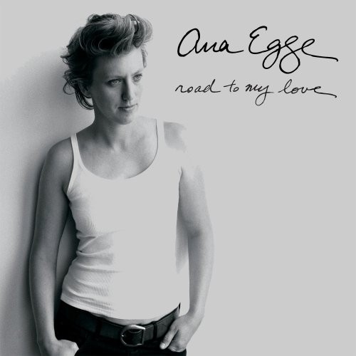 Ana Egge - Road to My Love