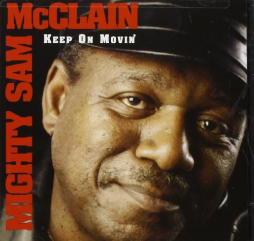 Mighty Sam Mcclain - Keep on Movin