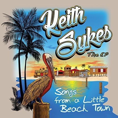 Keith Sykes - Songs from a Little Beach Town