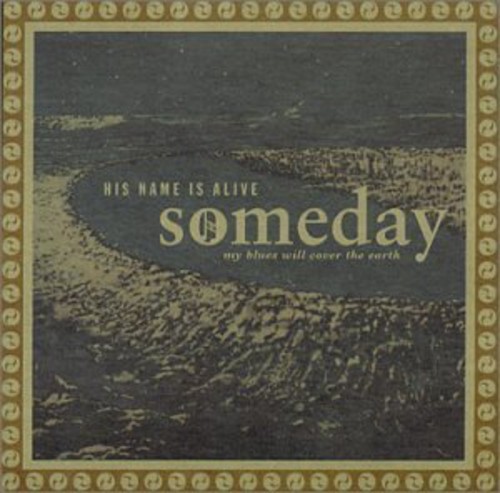 His Name Is Alive - Someday My Blues Will Cover Th [Import]