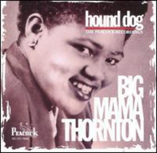 Big Mama Thornton - Hound Dog: Duke-Peacock Recordings