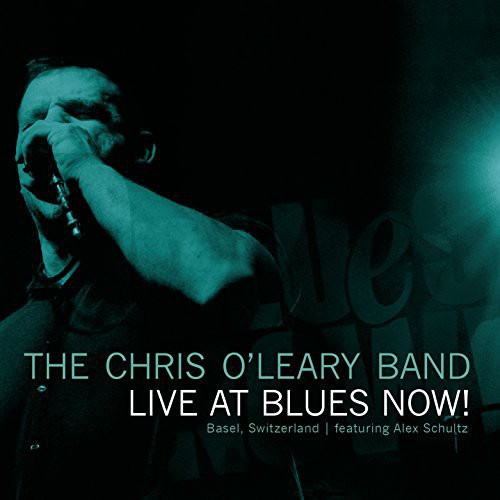 Chris Oleary Band - Live At Blues Now [Digipak]