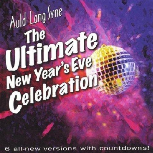 Auld Lang Syne: Ultimate New Years Eve Celebration