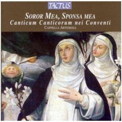 Cappella Artemisia - My Sister My Bride: Song of Songs in the Convent