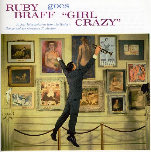 Ruby Braff - Ruby Braff Goes Girl Crazy