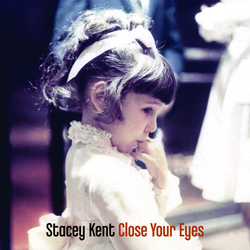 Stacey Kent - Close Your Eyes [Remastered]