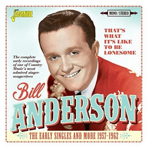 Bill Anderson - That's What It's Like To Be Lonesome: Early Singles & More 1957-1962