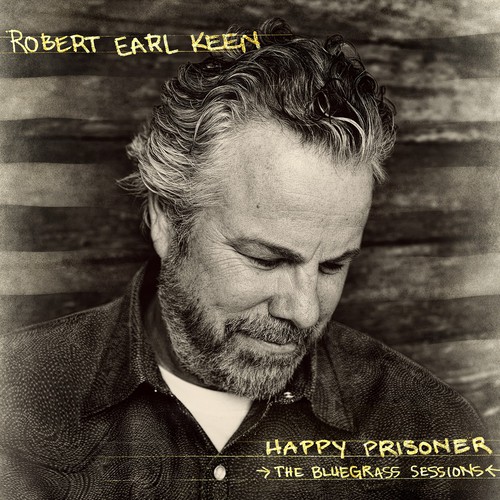 Robert Earl Keen - Happy Prisoner: The Bluegrass Sessions [Vinyl]