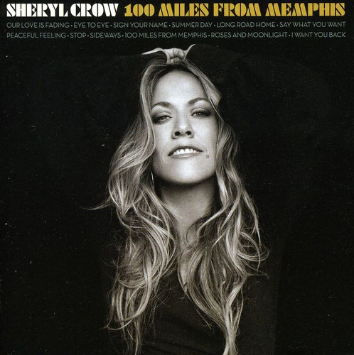 Sheryl Crow - 100 Miles from Memphis