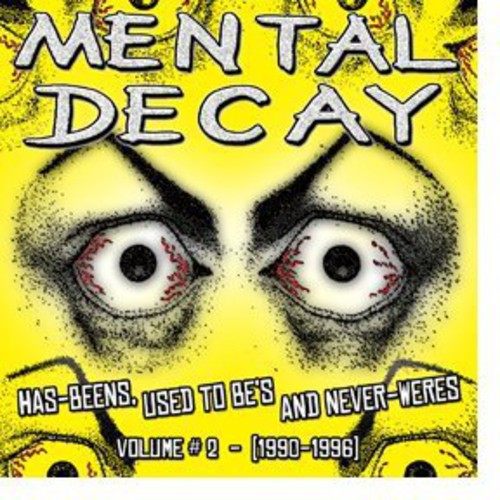 Mental Decay - Has-Beens Used to Be's & Never-Weres 1990-9 2