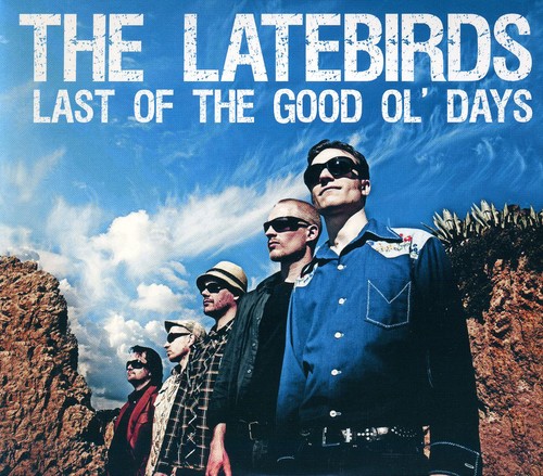 The Latebirds - Last of the Good Ol Days