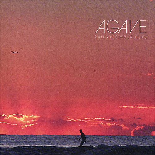 Agave - Radiates Your Head