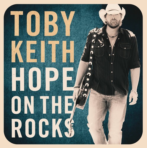 Toby Keith - Hope on the Rocks