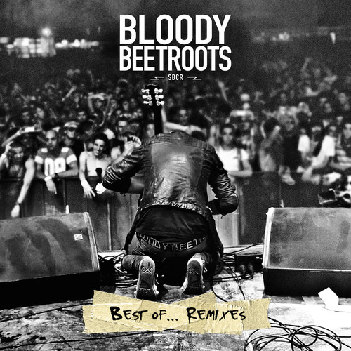 The Bloody Beetroots - Best Of Remixes [Remixes]