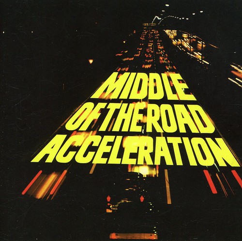 Middle Of The Road - Acceleration [Import]