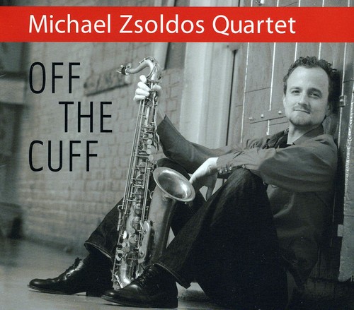 Michael Zsoldos Quartet - Off the Cuff